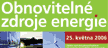 25. kvten 2006 - eskobudjovick Den pro obnoviteln  zdroje energie